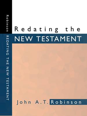 Redating the New Testament