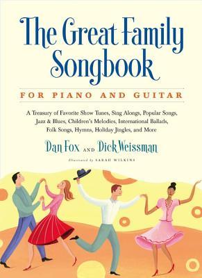 Great Family Songbook: A Treasury of Favorite Show Tunes, Sing Alongs, Popular Songs, Jazz & Blues, Children's Melodies, International Ballad