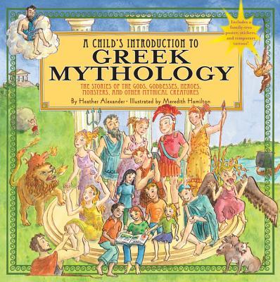 A Child's Introduction to Greek Mythology: The Stories of the Gods, Goddesses, Heroes, Monsters, and Other Mythical Creatures [With Sticker(s) and Pos