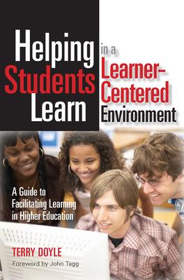 Helping Students Learn in a Learner-Centered Environment: A Guide to Facilitating Learning in Higher Education Subscription