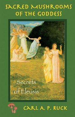 Sacred Mushrooms: Secrets of Eleusis