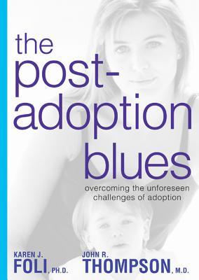 The Post-Adoption Blues: Overcoming the Unforseen Challenges of Adoption