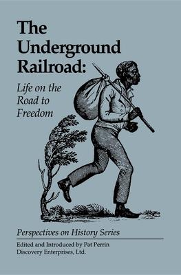 The Underground Railroad: Life on the Road to Freedom