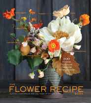 The Flower Recipe Book: 100 Magical, Sculptural, Seasonal Arrangements Subscription