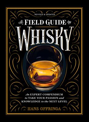 A Field Guide to Whisky: An Expert Compendium to Take Your Passion and Knowledge to the Next Level (Revised and Updated) Subscription