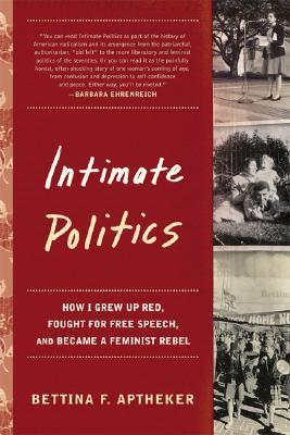 Intimate Politics: How I Grew Up Red, Fought for Free Speech, and Became a Feminist Rebel