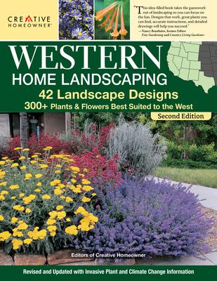 Western Home Landscaping, Second Edition: 42 Landscape Designs, 300+ Plants & Flowers Best Suited to the West