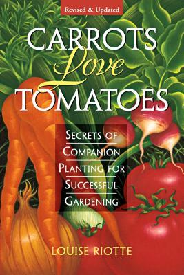 Carrots Love Tomatoes: Secrets of Companion Planting for Successful Gardening