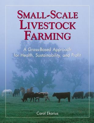 Small-Scale Livestock Farming: A Grass-Based Approach for Health, Sustainability, and Profit Subscription