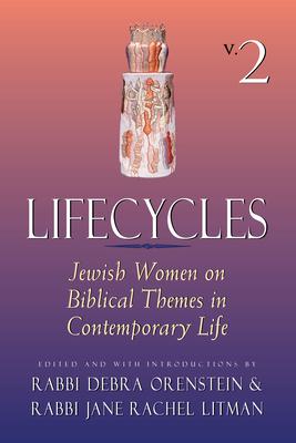 Lifecycles Volume 2: Jewish Women on Biblical Themes in Contemporary Life