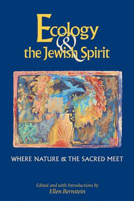 Ecology & the Jewish Spirit: Where Nature & the Sacred Meet