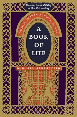 A Book of Life: Embracing Judaism as a Spiritual Practice