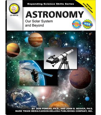 Astronomy, Grades 6 - 12: Our Solar System and Beyond