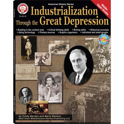 Industrialization Through the Great Depression, Grades 6 - 12: Volume 5