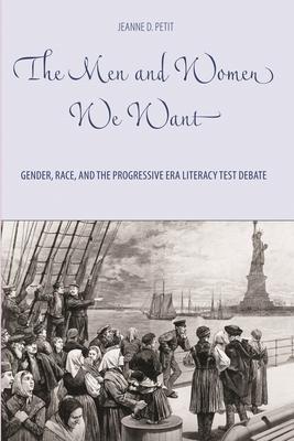 The Men and Women We Want: Gender, Race, and the Progressive Era Literacy Test Debate