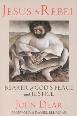 Jesus the Rebel: Bearer of God's Peace and Justice