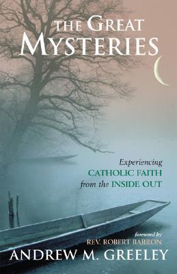 The Great Mysteries: Experiencing Catholic Faith from the Inside Out