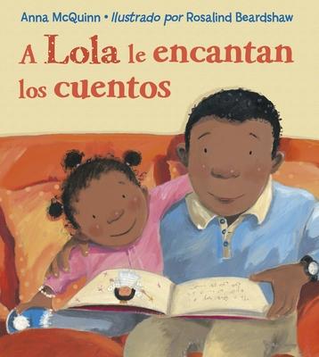 A Lola Le Encantan Los Cuentos / Lola Loves Stories = Lola Loves Stories