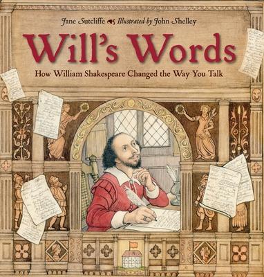 Will's Words: How William Shakespeare Changed the Way You Talk