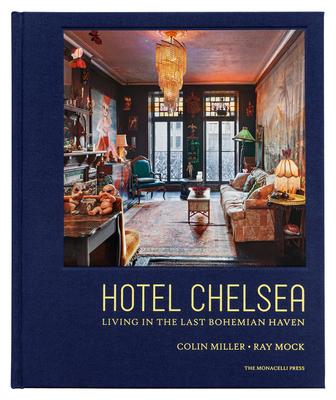 Hotel Chelsea: Living in the Last Bohemian Haven