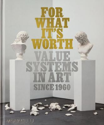 For What It's Worth: Value Systems in Art Since 1960