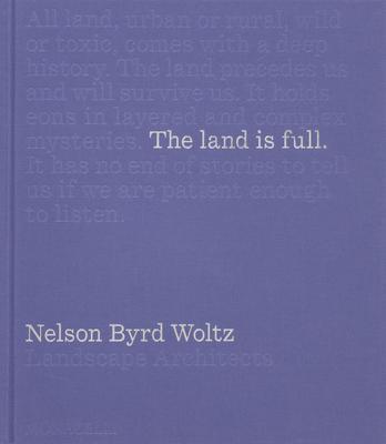 The Land Is Full: Nelson Byrd Woltz Landscape Architects