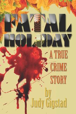 Fatal Holiday: A True Crime Story