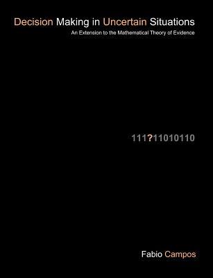 Decision Making in Uncertain Situations: An Extension to the Mathematical Theory of Evidence Subscription