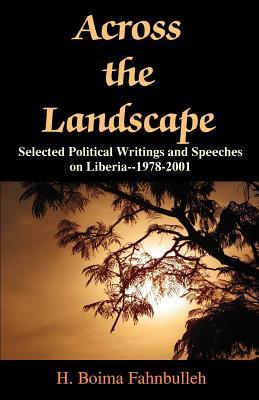 Across the Landscape: Selected Political Writings and Speeches on Liberia--1978-2001