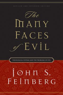 The Many Faces of Evil: Theological Systems and the Problems of Evil