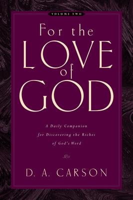 For the Love of God: A Daily Companion for Discovering the Riches of God's Word (Vol. 2) Volume 2