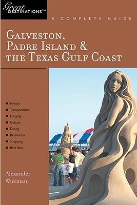 Explorer's Guide Galveston, South Padre Island & the Texas Gulf Coast: A Great Destination