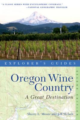 Explorer's Guide Oregon Wine Country: A Great Destination