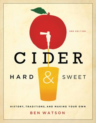 Cider, Hard and Sweet: History, Traditions, and Making Your Own