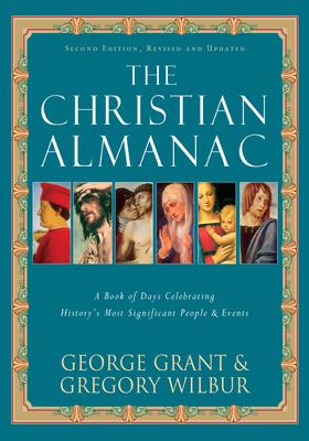 The Christian Almanac: A Book of Days Celebrating History's Most Significant People & Events