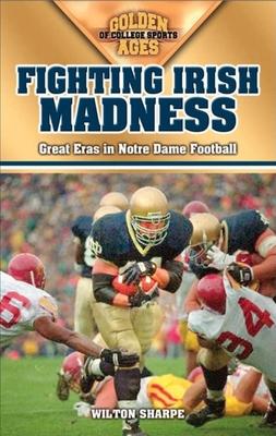 Fighting Irish Madness: Great Eras in Notre Dame Football Subscription
