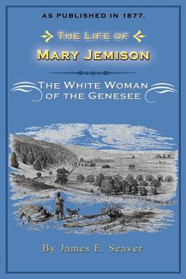 The Life of Mary Jemison: The White Woman of the Genesee