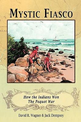 Mystic Fiasco How the Indians Won The Pequot War Subscription