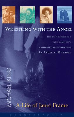 Wrestling with the Angel: A Life of Janet Frame