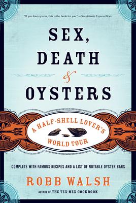 Sex, Death and Oysters: A Half-Shell Lover's World Tour