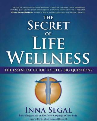 The Secret of Life Wellness: The Essential Guide to Life's Big Questions