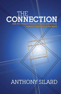 Connection: Link Your Deepest Passion, Purpose, and Actions to Make a Difference in the World (New)