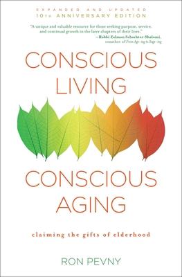 Conscious Living, Conscious Aging: Claiming the Gifts of Elderhood