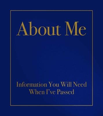 About Me: Information You Will Need When I've Passed