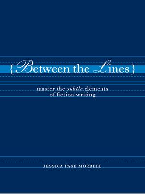 Between the Lines: Master the Subtle Elements of Fiction Writing