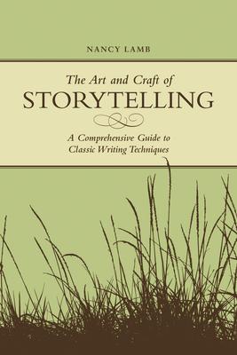 The Art and Craft of Storytelling: A Comprehensive Guide to Classic Writing Techniques