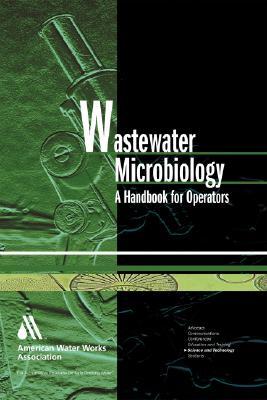 Wastewater Microbiology: A Handbook for Operators [With CDROM]