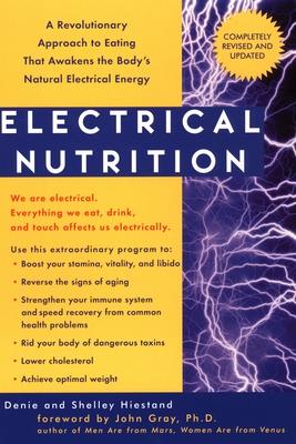 Electrical Nutrition: A Revolutionary Approach to Eating That Awakens the Body's Electrical Energy