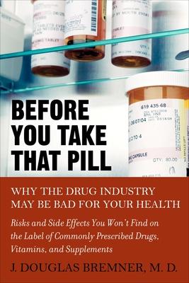 Before You Take that Pill: Why the Drug Industry May Be Bad for Your Health