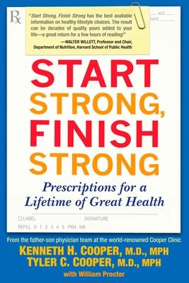 Start Strong, Finish Strong: Prescriptions for a Lifetime of Great Health